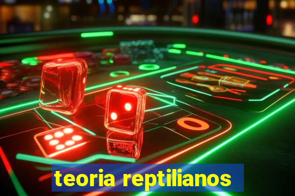 teoria reptilianos